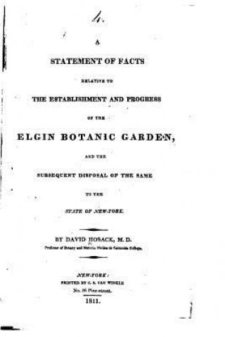 Carte A Statement of Facts Relative to the Establishment and Progress of the Elgin Botanic Garden David Hosack