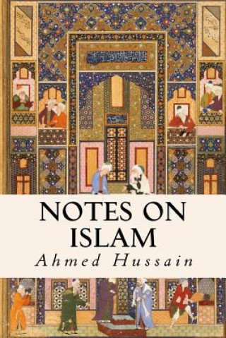 Book Notes on Islam Ahmed Hussain