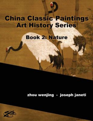 Kniha China Classic Paintings Art History Series - Book 2: Nature: English Version Zhou Wenjing