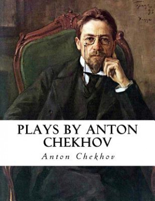 Kniha Plays by Anton Chekhov Anton Pavlovich Chekhov
