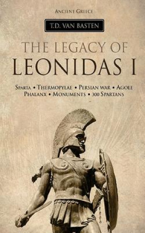 Livre Ancient Greece: The Legacy of Leonidas I T D Van Basten