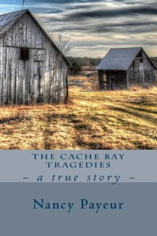 Knjiga The Cache Bay Tragedies Nancy Payeur