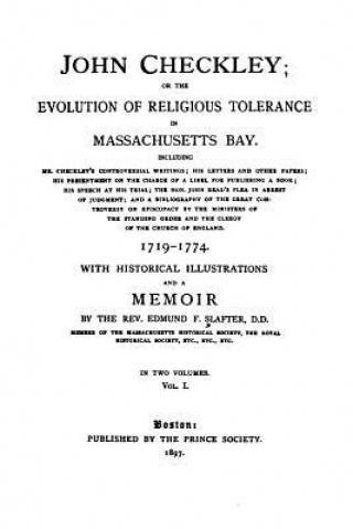 Kniha John Checkley, Or, The Evolution of Religious Tolerance in Massachusetts Bay Edmund Farwell Slafter