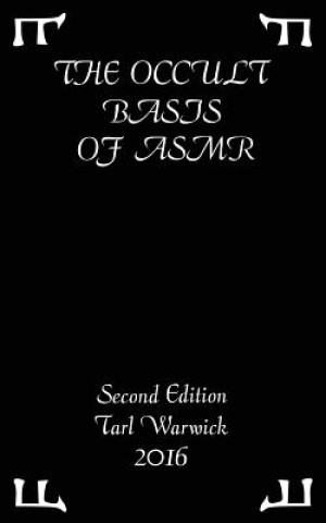 Könyv The Occult Basis of ASMR: Second Edition Tarl Warwick