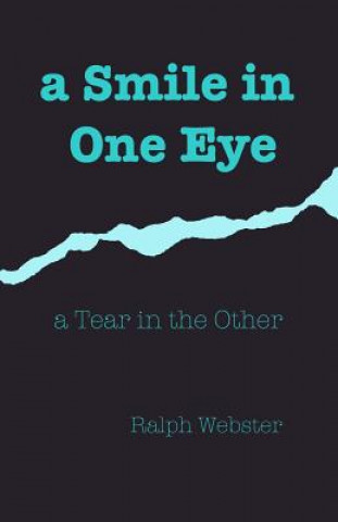 Kniha A Smile in One Eye: a Tear in the Other Ralph Webster