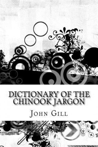 Książka Dictionary of the Chinook Jargon John Gill