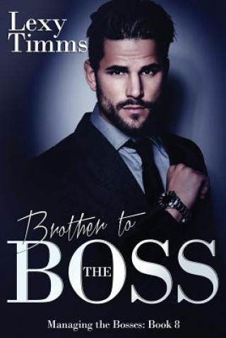 Livre Brother to the Boss: Billionaire Romance Series Lexy Timms