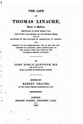 Carte The life of Thomas Linacre, with memoirs of his contemporaries John Noble Johnson