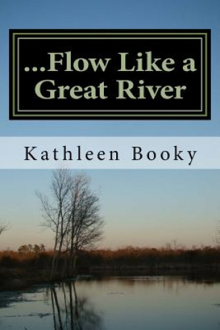 Buch ...Flow Like a Great River Kathleen Booky