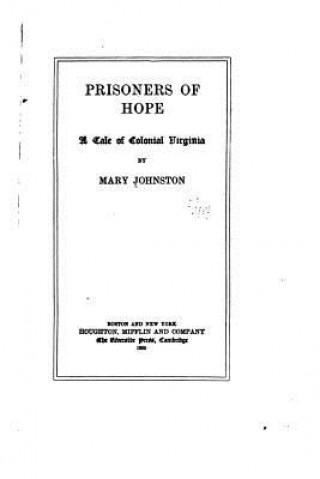 Knjiga Prisoners of Hope, A Tale of Colonial Virginia Mary Johnston