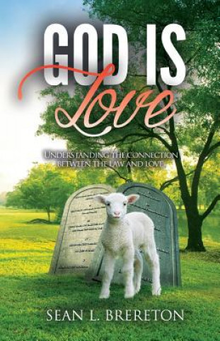 Książka God is Love: Understanding the connection between the Law and Love Sean L Brereton