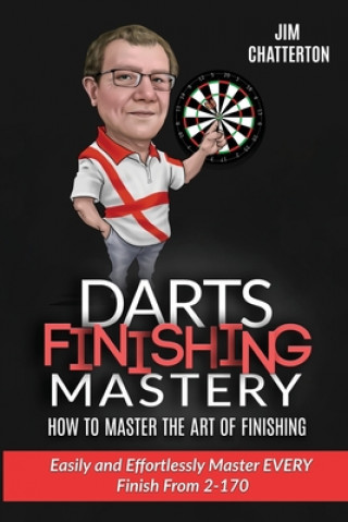 Könyv Darts Finishing Mastery Jim Chatterton
