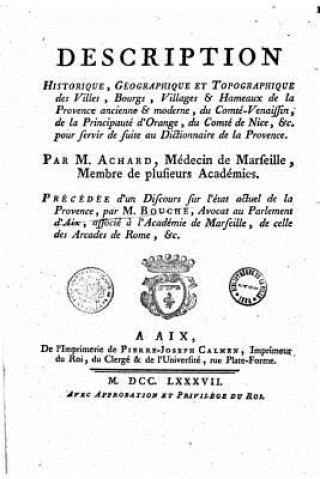 Book Description Historique, Géographique et Topographique des Villes, Bourgs... de la Provence Ancienne et Moderne Claude-Francois Achard