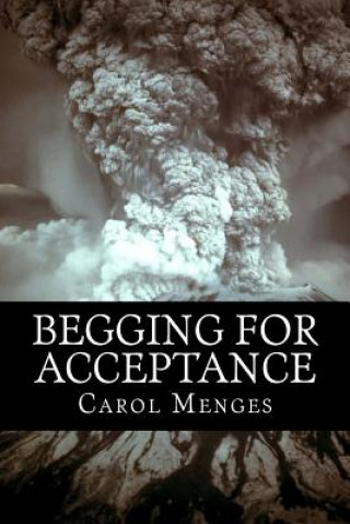 Kniha Begging For Acceptance Carol Menges