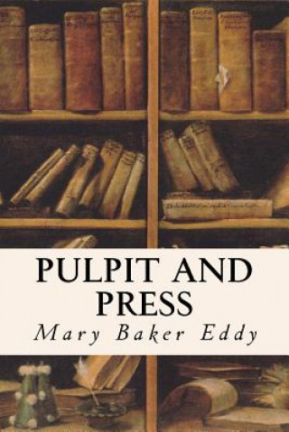 Knjiga Pulpit and Press Mary Baker Eddy