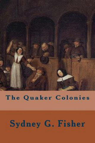 Libro The Quaker Colonies Sydney G Fisher