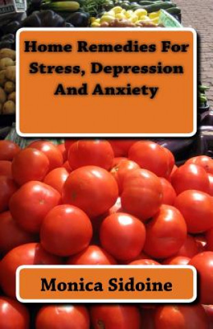 Книга Home Remedies For Stress, Depression And Anxiety Monica Sidoine