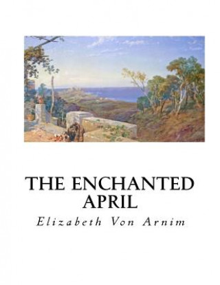 Könyv The Enchanted April Elizabeth Von Arnim