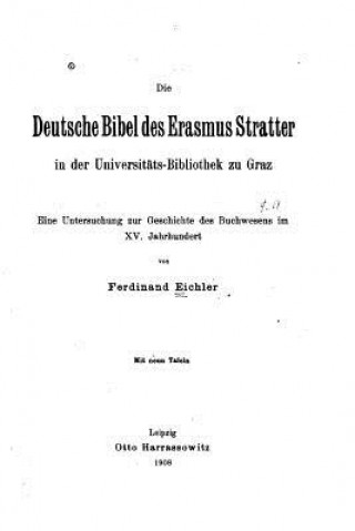 Carte Die deutsche Bibel des Erasmus Stratter in der Universitätsbibliothek zu Graz Ferdinand Eichler