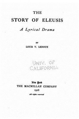 Knjiga The story of Eleusis, a lyrical drama Louis V LeDoux