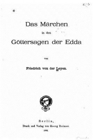 Carte Das Märchen in den Göttersagen der Edda Friedrich Von Der Leyen