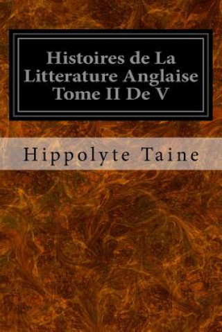 Kniha Histoires de La Litterature Anglaise Tome II De V Hippolyte Taine