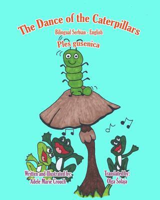 Könyv The Dance of the Caterpillars Bilingual Serbian English Adele Marie Crouch