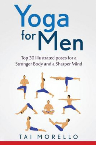 Книга Yoga for Men: Top 30 Illustrated poses for a Stronger Body and a Sharper Mind Tai Morello
