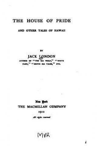 Könyv The House of Pride, and Other Tales of Hawaii Jack London