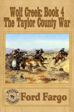 Libro Wolf Creek: The Taylor County War Ford Fargo