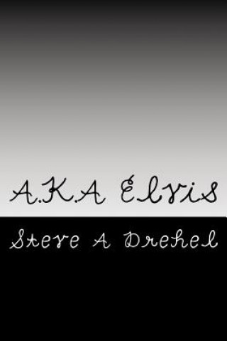 Buch A.K.A Elvis Steve a Drehel