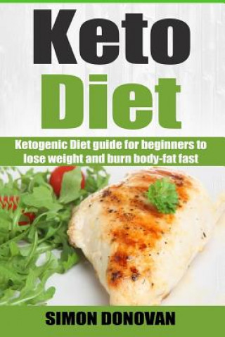 Książka Keto Diet: Ketogenic Diet guide for beginners to lose weight and burn body-fat fast Simon Donovan