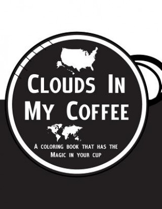 Carte Clouds In My Coffee: A coloring book for adults that has the paint in your cup! Nadeche Van Aagten