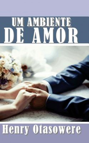 Книга Um ambiente de amor Henry Otasowere