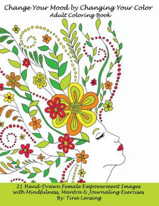 Knjiga Change Your Mood by Changing Your Color: Adult Coloring Book Tina M Lensing