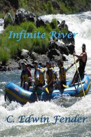 Книга Infinite River: A White Water Rafting Adventure Into History C Edwin Fender