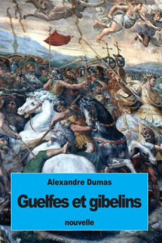 Kniha Guelfes et Gibelins Alexandre Dumas