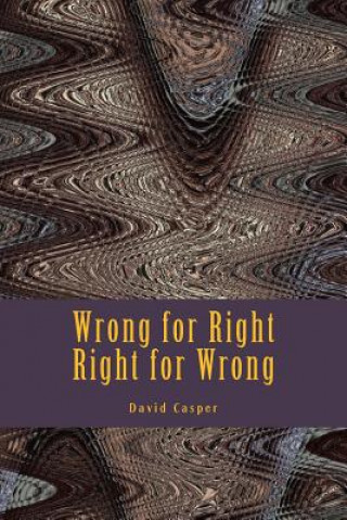 Knjiga Wrong for Right, Right for Wrong David Alvin Casper