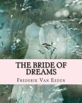 Könyv The Bride Of Dreams MR Frederik Van Eeden