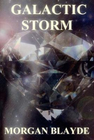 Knjiga Galactic Storm Morgan Blayde