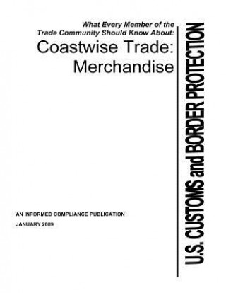 Kniha Coastwise Trade: Merchandise U S Customs and Border Protection