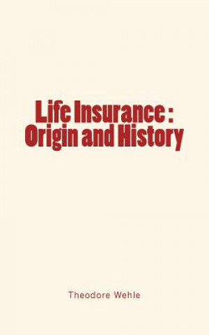 Buch Life Insurance: Origin and History Theodore Wehle