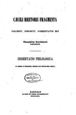 Carte Caecili Rhetoris Fragmenta, Collegit, Disposuit Theophilus Burckhardt