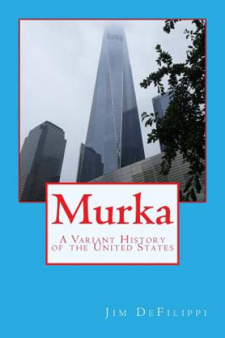Kniha Murka: A Variant History of the United States Jim Defilippi