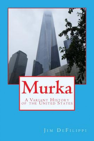 Książka Murka: A Variant History of the United States Jim Defilippi