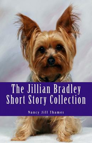 Книга The Jillian Bradley Short Story Collection: Lawrence Buys a Gift, Final Performance, Teddy Saves Christmas, Sweets, Treats and Murder, Birthday Bash, Nancy Jill Thames