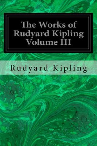 Knjiga The Works of Rudyard Kipling Volume III Rudyard Kipling