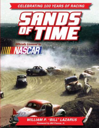 Книга Sands of Time: Celebrating 100 Years of Racing: Officially Licensed by NASCAR William P Lazarus