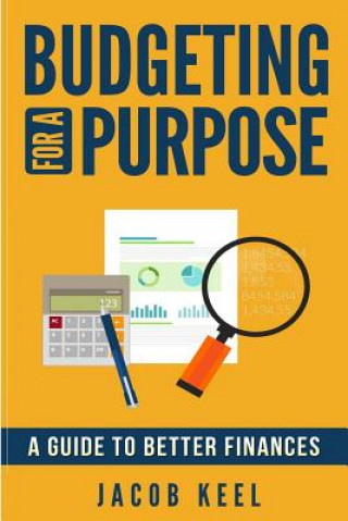 Kniha Budgeting For A Purpose: A Guide to Better Finances MR Jacob Keel
