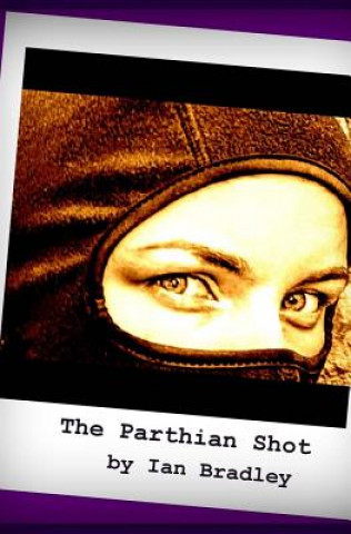 Kniha The Parthian Shot Ian Bradley